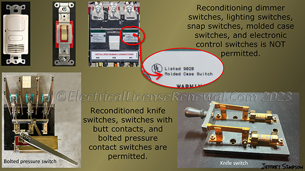 New Section 404.16 only permits knife switches, switches with butt contacts, and bolted pressure contact switches to be reconditioned.