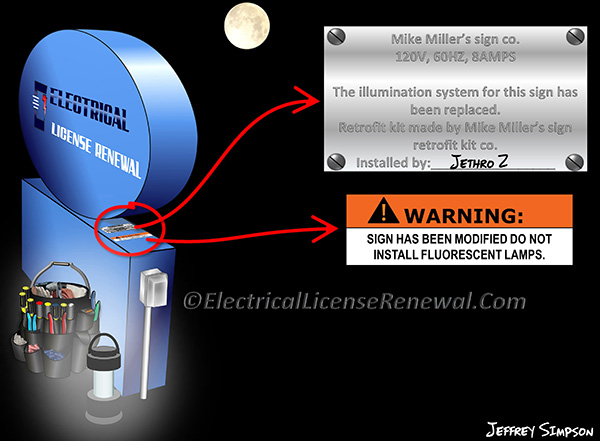 Signs equipped with tubular LED lamps powered by the existing sign sockets shall include a label alerting the service personnel that the sign has been modified. The label must warn not to install fluorescent lamps.